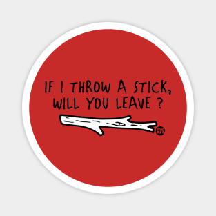 THROW A STICK Magnet